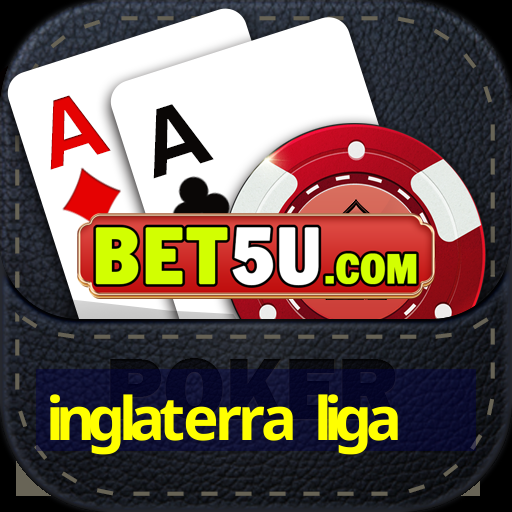 inglaterra liga